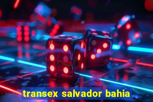 transex salvador bahia