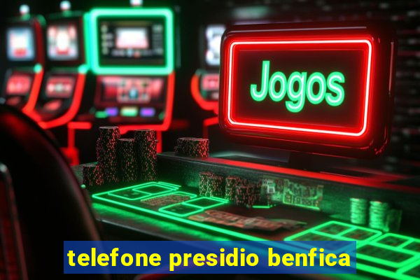 telefone presidio benfica