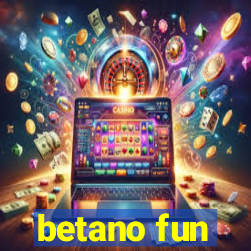 betano fun