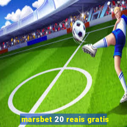 marsbet 20 reais gratis