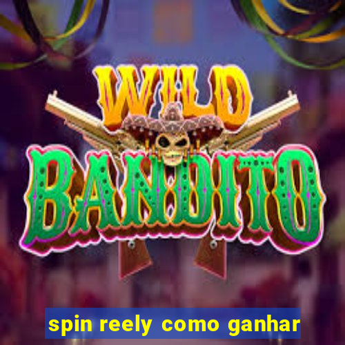 spin reely como ganhar