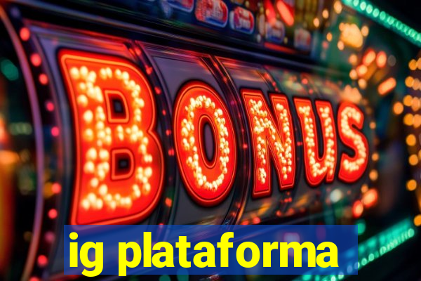 ig plataforma
