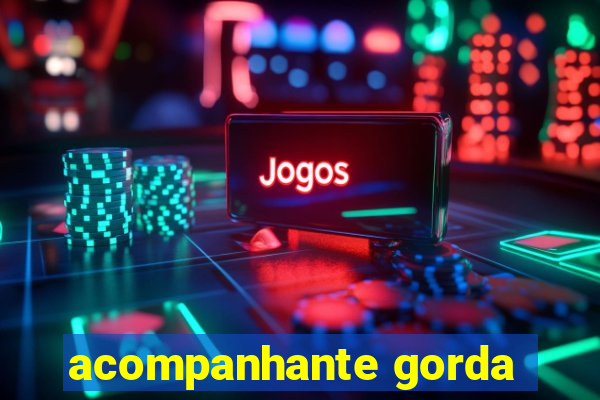 acompanhante gorda
