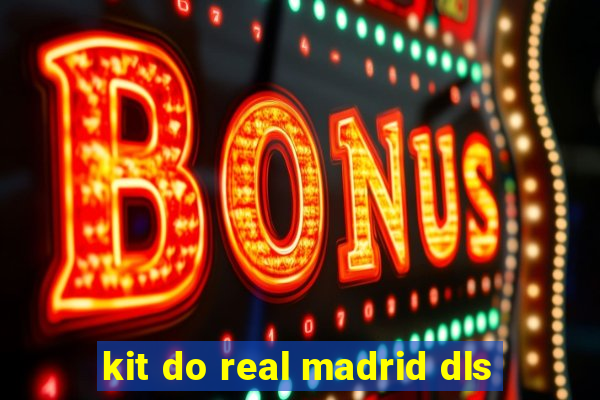 kit do real madrid dls