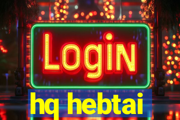 hq hebtai