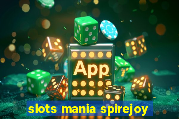 slots mania spirejoy