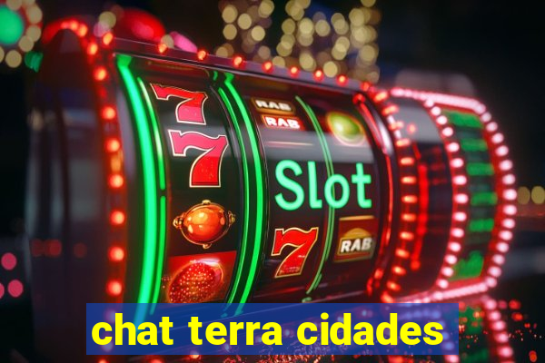 chat terra cidades