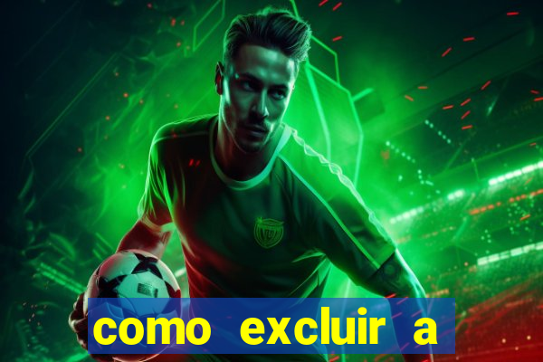 como excluir a conta do fortune tiger