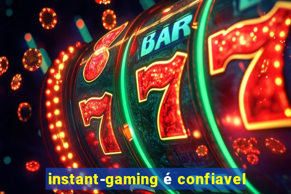 instant-gaming é confiavel