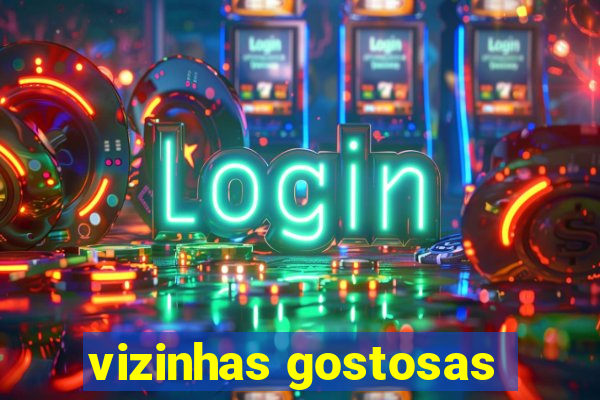 vizinhas gostosas
