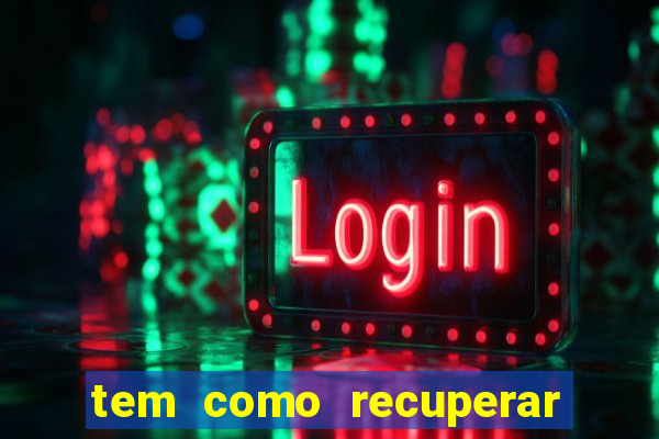 tem como recuperar dinheiro perdido em apostas