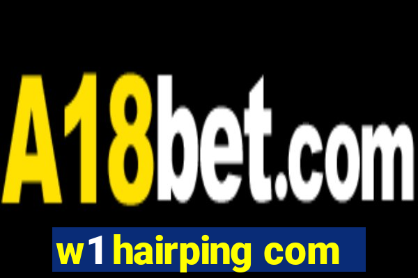 w1 hairping com