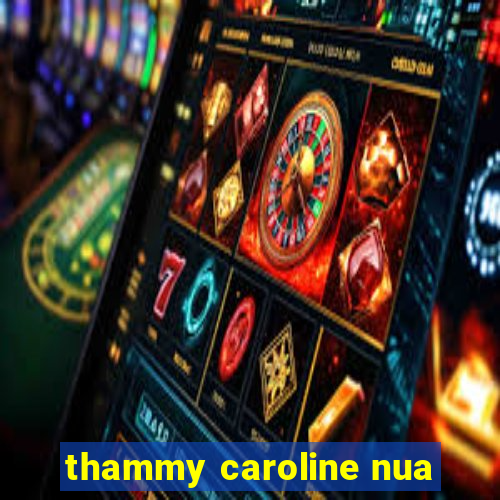 thammy caroline nua