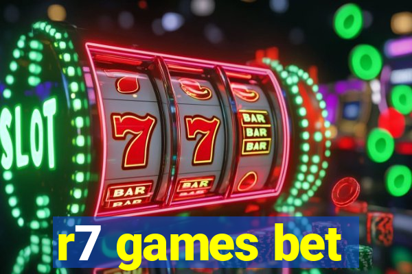 r7 games bet