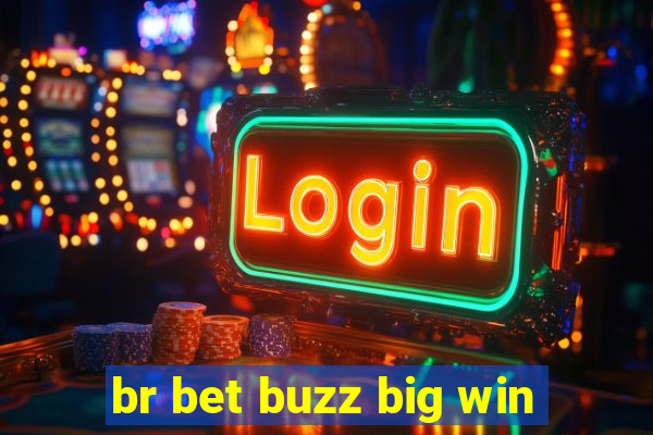 br bet buzz big win
