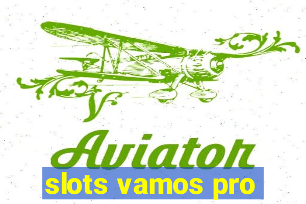 slots vamos pro