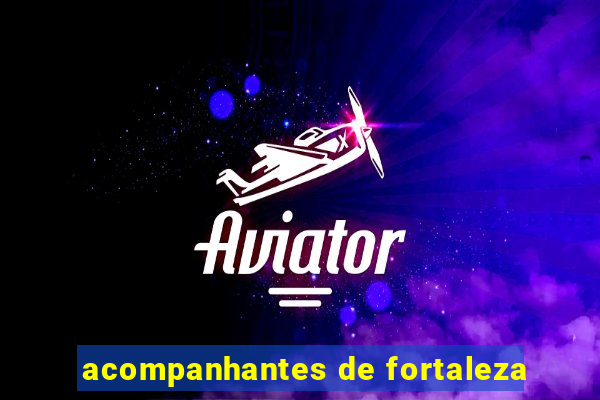 acompanhantes de fortaleza