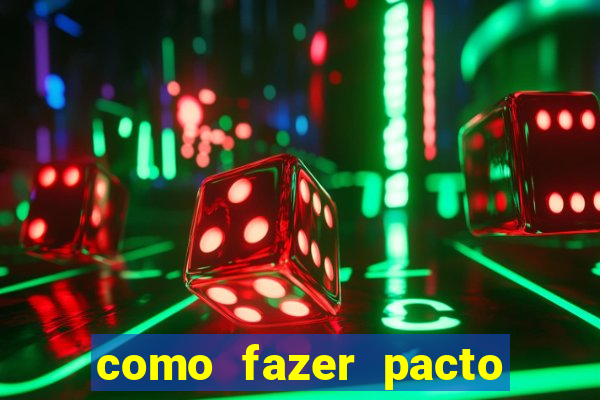 como fazer pacto da riqueza