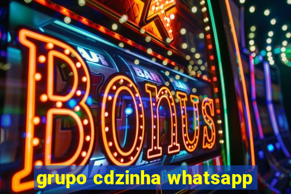 grupo cdzinha whatsapp