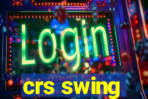 crs swing