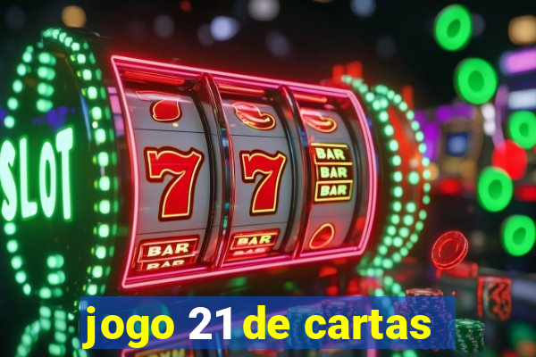 jogo 21 de cartas