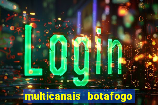 multicanais botafogo x atletico mg
