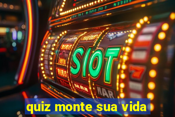 quiz monte sua vida