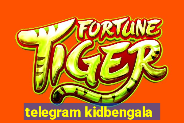 telegram kidbengala