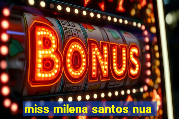 miss milena santos nua