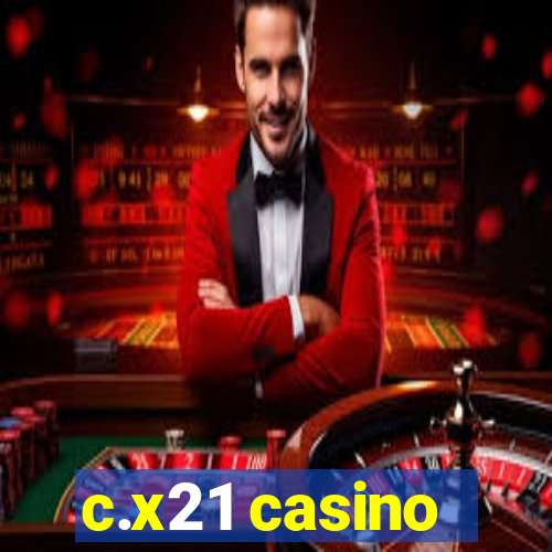c.x21 casino