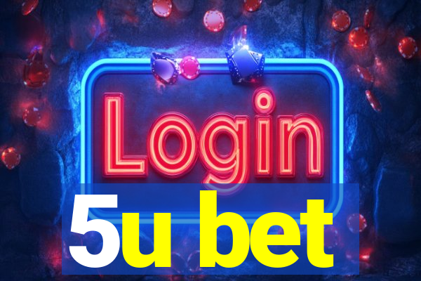 5u bet