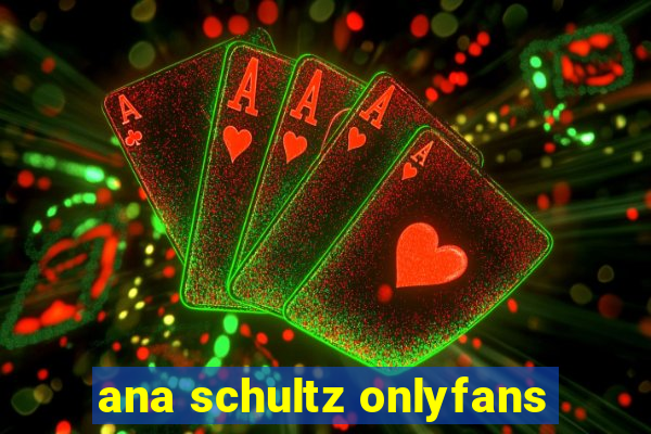 ana schultz onlyfans