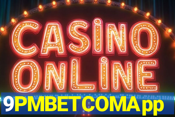 9PMBETCOMApp