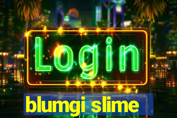 blumgi slime