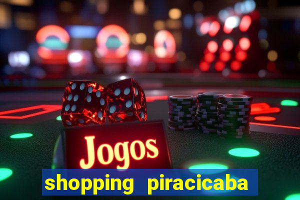 shopping piracicaba - brmalls