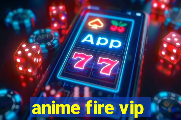 anime fire vip