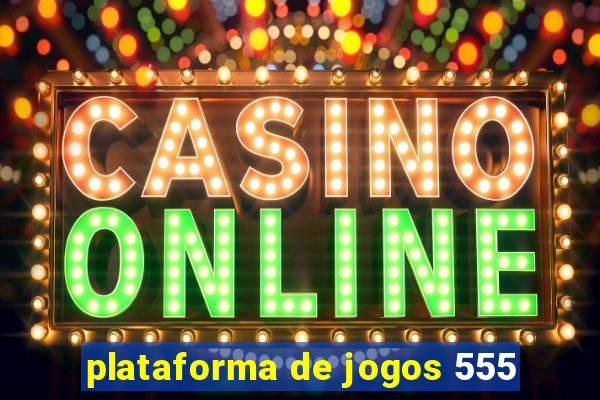 plataforma de jogos 555