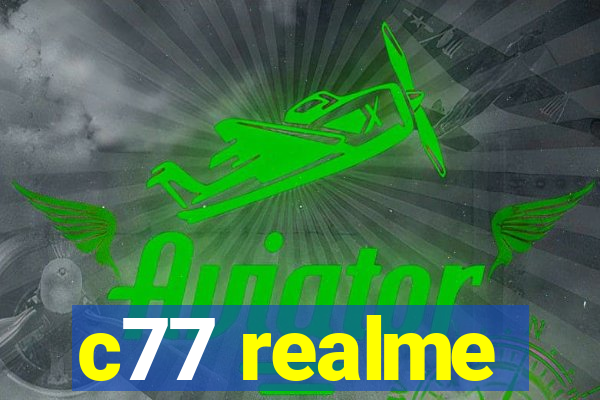 c77 realme