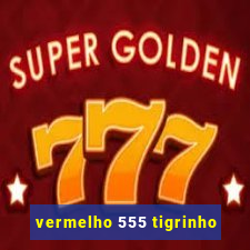 vermelho 555 tigrinho