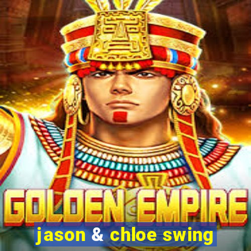 jason & chloe swing