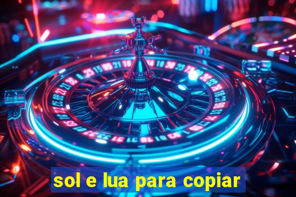 sol e lua para copiar
