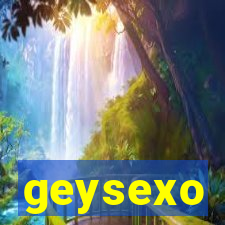 geysexo