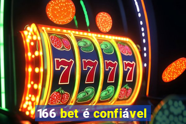 166 bet é confiável