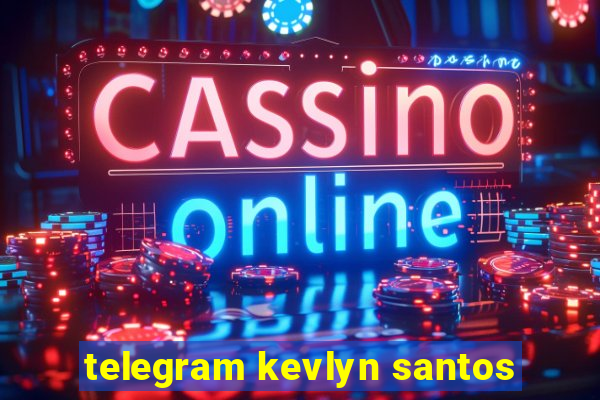 telegram kevlyn santos