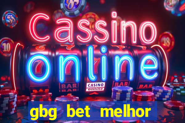 gbg bet melhor horÃ¡rio para jogar