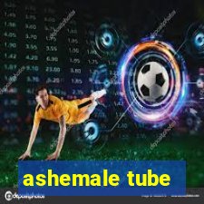 ashemale tube