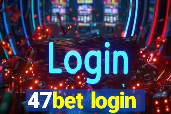 47bet login