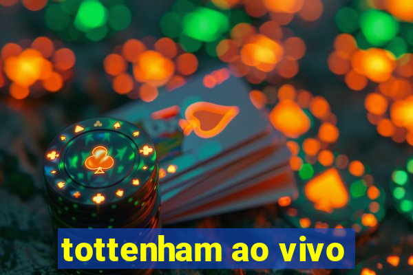 tottenham ao vivo