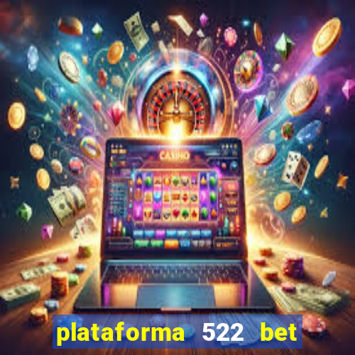 plataforma 522 bet 茅 confi谩vel