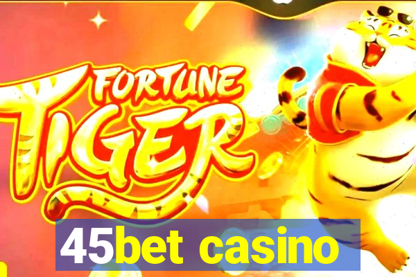 45bet casino